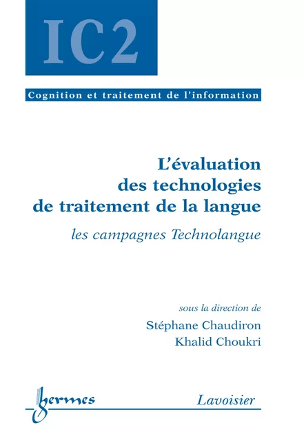 L'évaluation des technologies de traitement de la langue: les campagnes Technolangue (Traité IC2 série Cognition et traitement de l'information) - Stéphane Chaudiron, Khalid Choukri - Hermes Science Publications