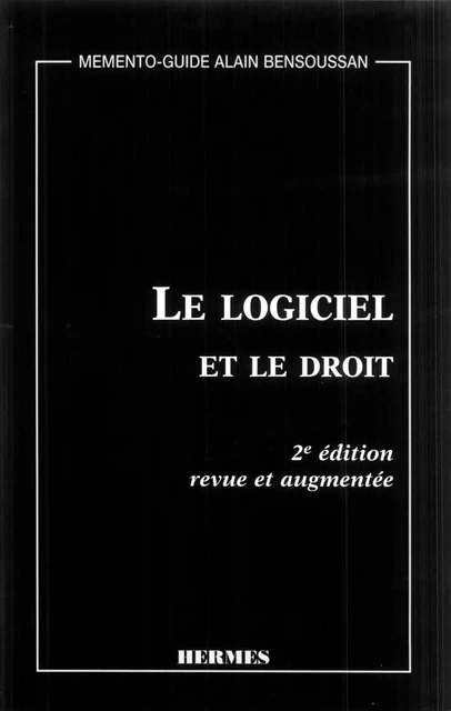 Le logiciel et le droit - Alain Bensoussan - Hermes Science Publications