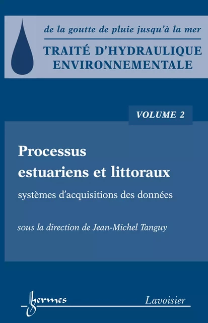 Traité hydraulique environnementale Volume 2: processus estuariens et littoraux, systèmes d'acquisitions des données Systèmes d'acquisitions des données - Jean-Michel Tanguy - Hermes Science Publications