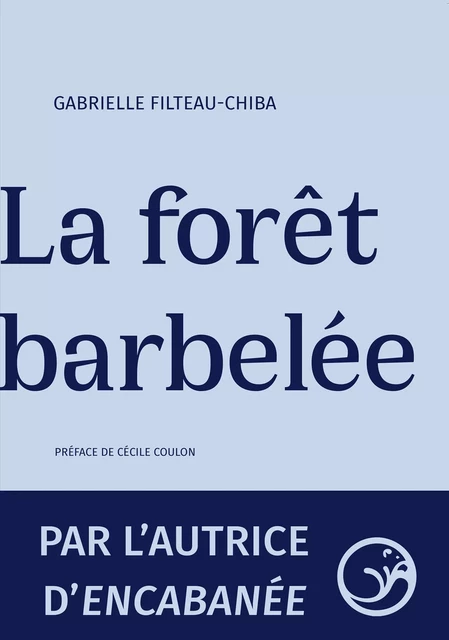 La forêt barbelée - Gabrielle Filteau-Chiba - Le Castor Astral éditeur