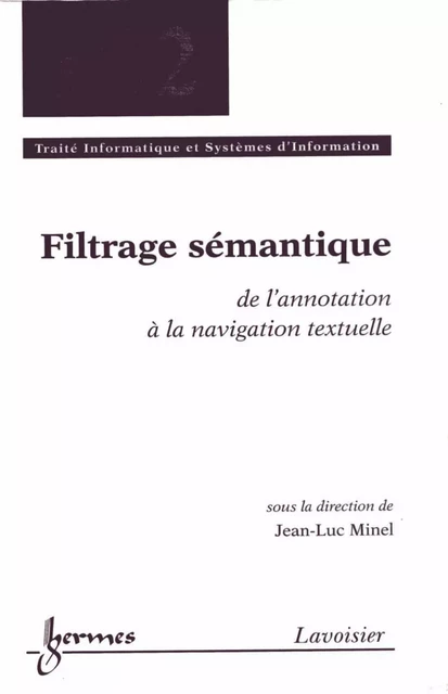 Filtrage sémantique : de l'annotation à la navigation textuelle (Traité Informatique et Systèmes d'Information - IC2) - Jean-Luc Minel - Hermes Science Publications