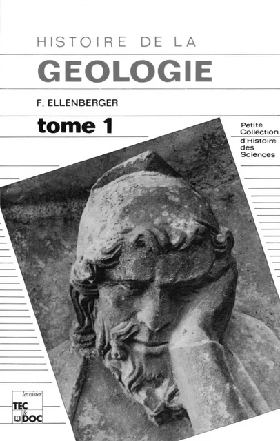 Histoire de la géologie Tome 1: des Anciens à la première moitié du XVII° siècle - François Ellenberger - Tec & Doc