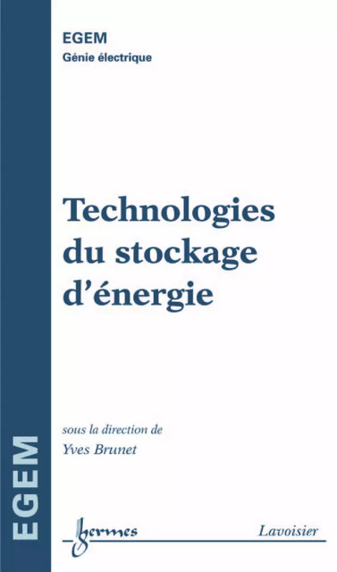 Technologies du stockage d'énergie (Traité EGEM, série Génie électrique) - Yves Brunet - Hermes Science Publications