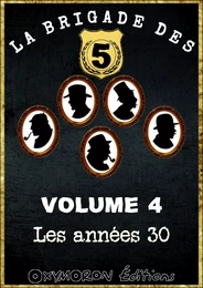 La Brigade des 5 - Les années 30