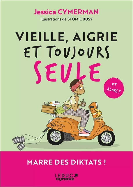 Vieille, aigrie et toujours seule - Jessica Cymerman - Leduc Humour