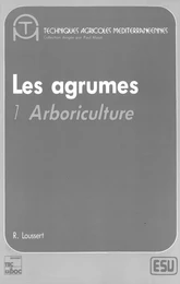 Les Agrumes: Volume 1: Arboriculture Méditerranéenne