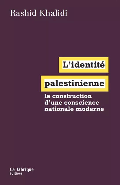 L'identité palestinienne - Rashid Khalidi - La fabrique éditions