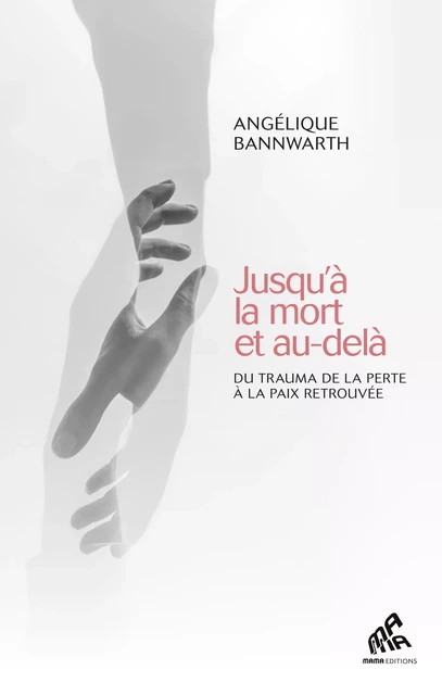 Jusqu’à la mort  et au-delà - Angélique Bannwarth - Mama Editions