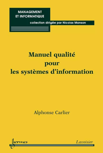 Manuel qualité pour les systèmes d'information - Alphonse Carlier - Hermes Science Publications