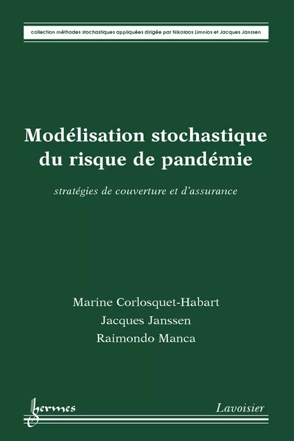 Modélisation stochastique du risque de pandémie : stratégies de couverture et d'assurance - Marine Corlosquet-Habart, Jacques Janssen, Raimondo Manca - Hermes Science Publications