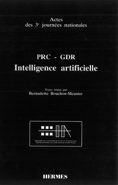 PRC/GDR : intelligence artificielle (Actes des 3èmes journées nationales) - Bernadette Bouchon-Meunier - Hermes Science Publications