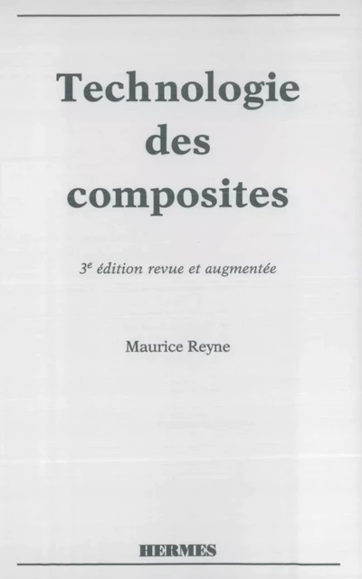 Technologie des composites - Maurice Reyne - Hermes Science Publications