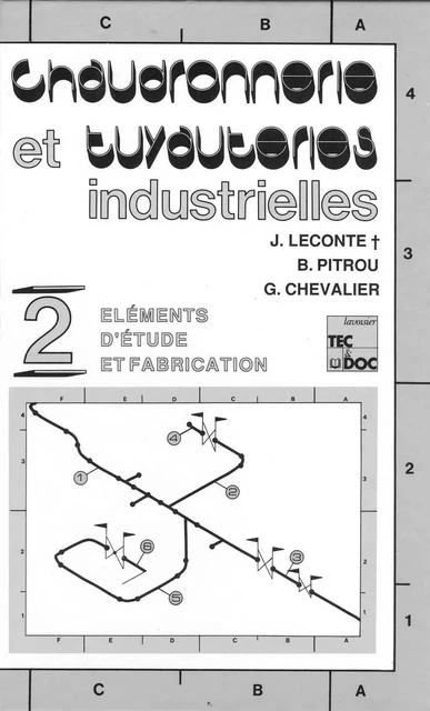 Chaudronnerie et tuyauteries industrielles. Vol.2 : Eléments d'étude & fabrication - Jacques Leconte, Bernard Pitrou, Georges Chevalier - Tec & Doc