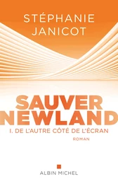 Sauver Newland – Episode 1 : De l’autre côté de l’écran