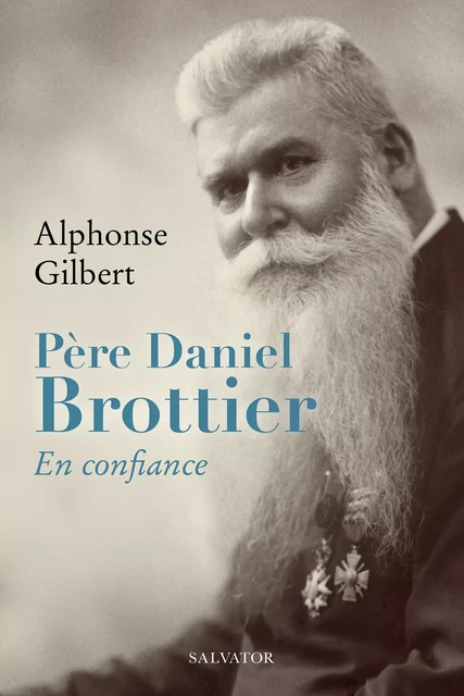 Père Daniel Brottier : En confiance - Alphonse Gilbert - Éditions Salvator