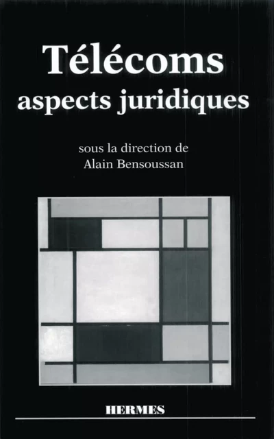 Télécoms, aspects juridiques - Alain Bensoussan - Hermes Science Publications