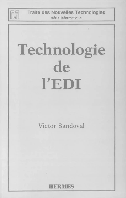 Technologie de l'EDI (Coll. Traité des nouvelles technologies, série informatique) - Victor Sandoval - Hermes Science Publications