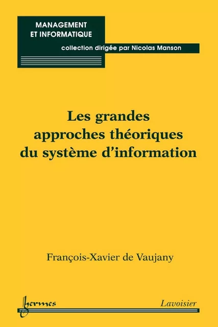 Les grandes approches théoriques du système d'information - François-Xavier De Vaujany - Hermes Science Publications