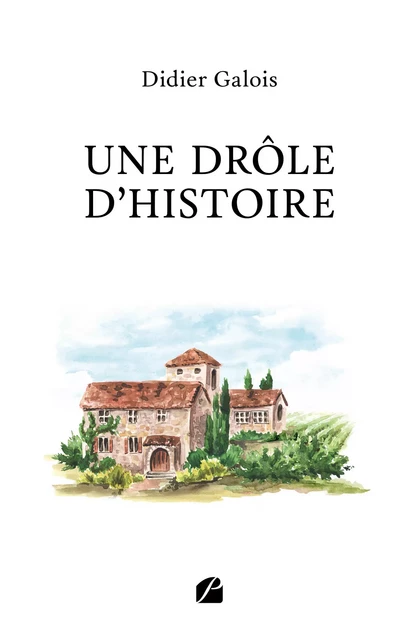 Une drôle d'histoire - Didier Galois - Editions du Panthéon