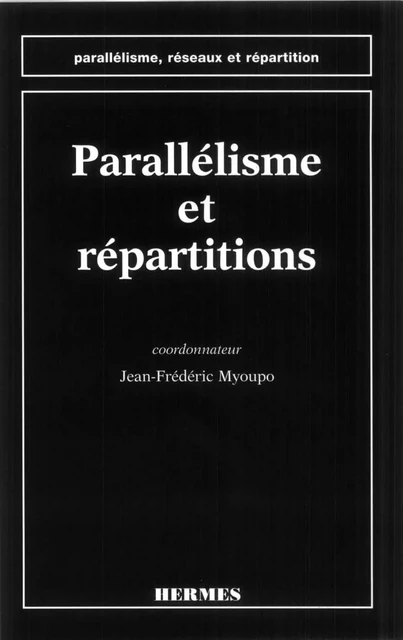 Parallélisme et répartitions (coll. Parallélisme, réseaux et répartition) -  MYOUPO - Hermes Science Publications