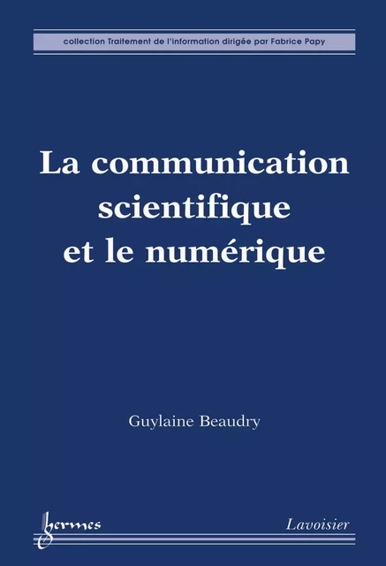 La communication scientifique et le numérique - Guylaine Beaudry - Hermes Science Publications