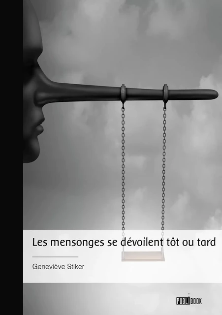 Les mensonges se dévoilent tôt ou tard - Geneviève Stiker - Publibook