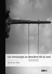 Les mensonges se dévoilent tôt ou tard