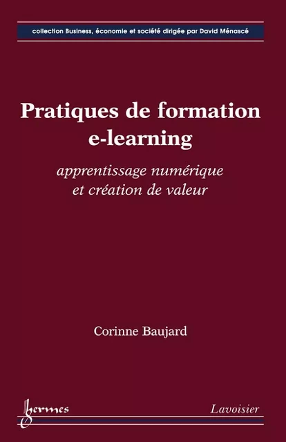 Pratiques de formation e-learning : apprentissage numérique et création de valeur - Corinne Baujard - Hermes Science Publications