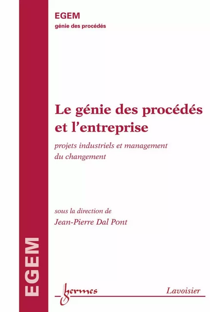 Le génie des procédés et l’entreprise : projets industriels et management du changement - Jean-Pierre Dal Pont - Hermes Science Publications