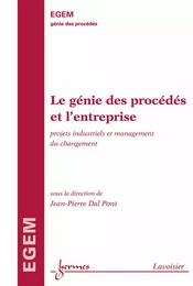 Le génie des procédés et l’entreprise : projets industriels et management du changement