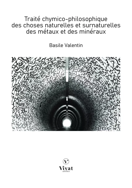 Traité chymico-philosophique des choses naturelles et surnaturelles des métaux et des minéraux - Basile Valentin - LES EDITIONS VIVAT