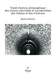 Traité chymico-philosophique des choses naturelles et surnaturelles des métaux et des minéraux