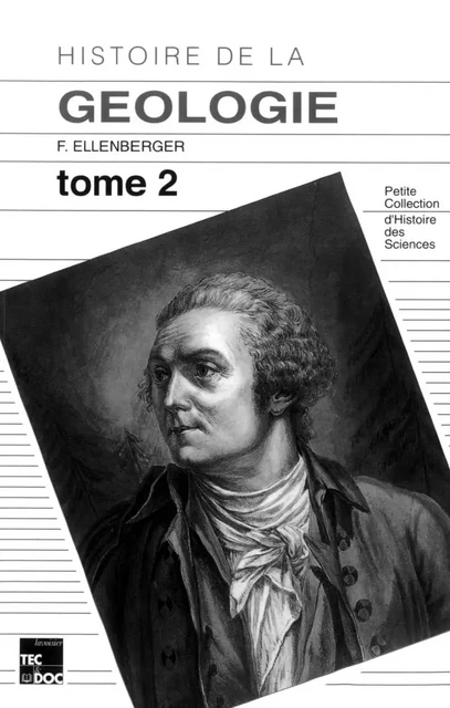 Histoire de la géologie Tome 2: la grande éclosion et ses prémices 1660-1810 - François Ellenberger - Tec & Doc