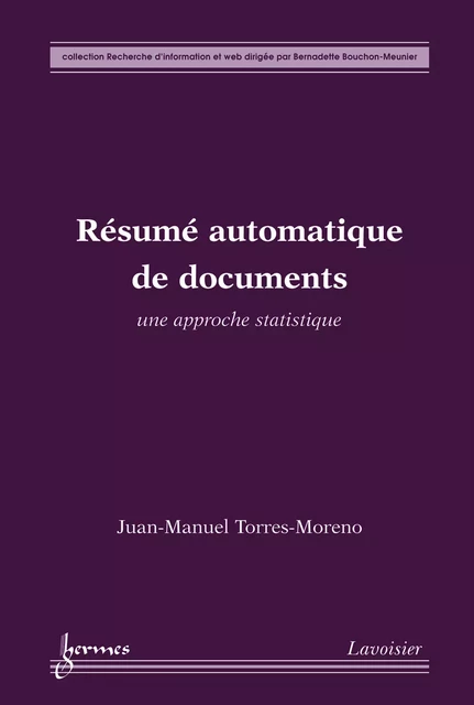 Résumé automatique de documents : une approche statistique - Juan-Manuel Torres-Moreno - Hermes Science Publications