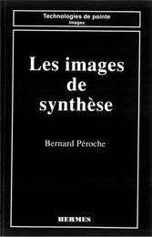 Les images de synthèse (coll. Technologies de pointe Images)