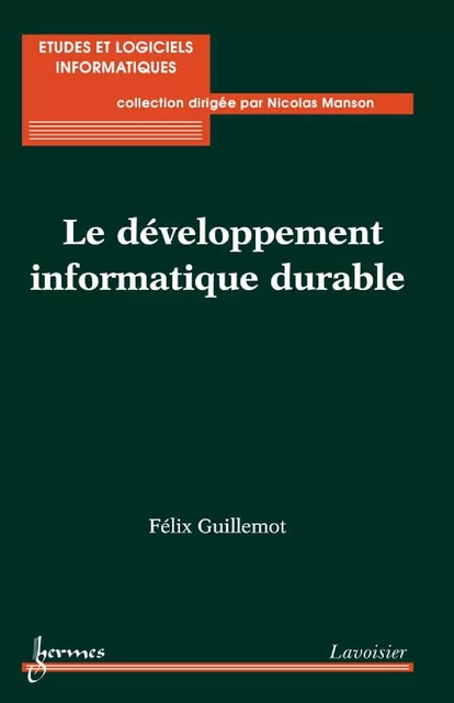 Le développement informatique durable - Félix Guillemot - Hermes Science Publications