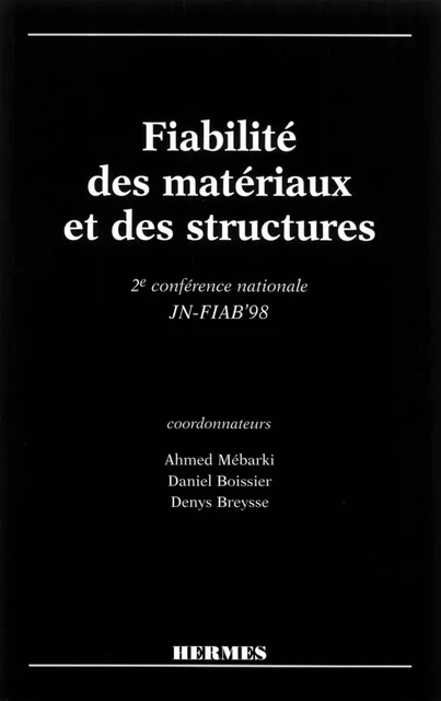 Fiabilité des matériaux et des structures: 2° conférence nationale JN FIAB'98 - Ahmed Mebarki - Hermes Science Publications