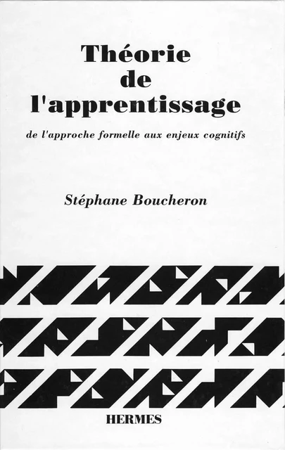 Théorie de l'apprentissage, de l'approche formelle aux enjeux cognitifs (coll. Langue, raisonnement, calcul) -  Boucheron - Hermes Science Publications