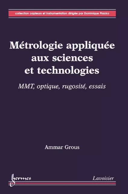 Métrologie appliquée aux sciences et technologies 2 : MMT, optique, rugosité, essais - Ammar Grous - Hermes Science Publications