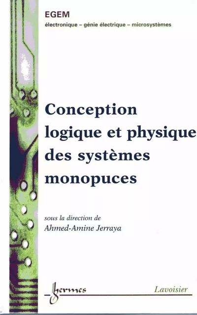 Conception logique et physique des systèmes monopuces (Traité EGEM Série électronique et micro-électronique) - Ahmed-Amine Jerraya - Hermes Science Publications