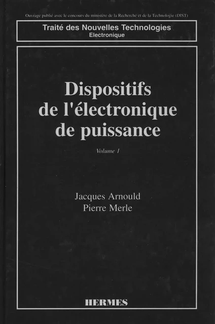 Dispositifs de l'électronique de puissance Tome 1 : diodes et transistors à effet de champ -  ARNOULD - Hermes Science Publications