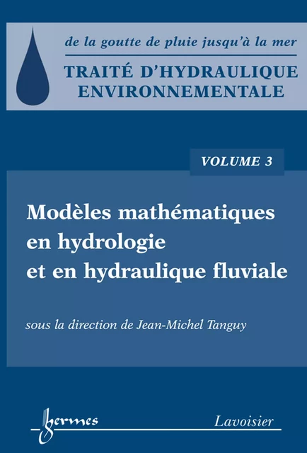 Traité d'hydraulique environnementale, volume 3 - Jean-Michel Tanguy - Hermes Science Publications