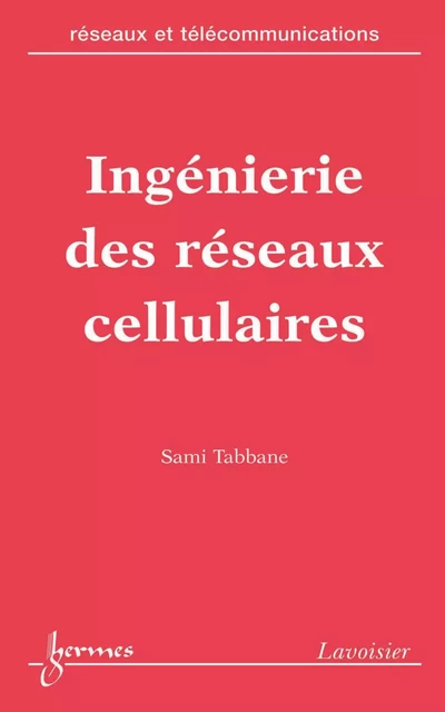 Ingénierie des réseaux cellulaires (Réseaux et télécommunications) - Sami Tabbane - Hermes Science Publications