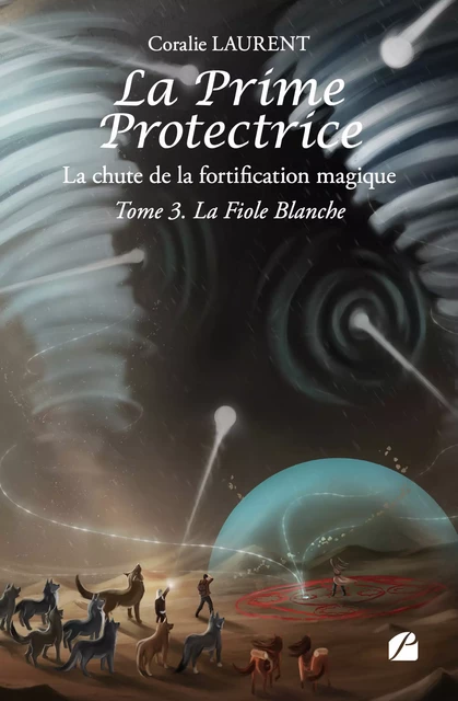 La Prime protectrice - Tome III - La Fiole Blanche - Coralie Laurent - Editions du Panthéon