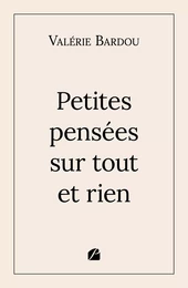 Petites pensées sur tout et rien