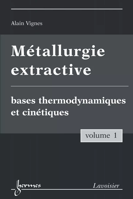 Métallurgie extractive, volume 1 - Alain Vignes - Hermes Science Publications