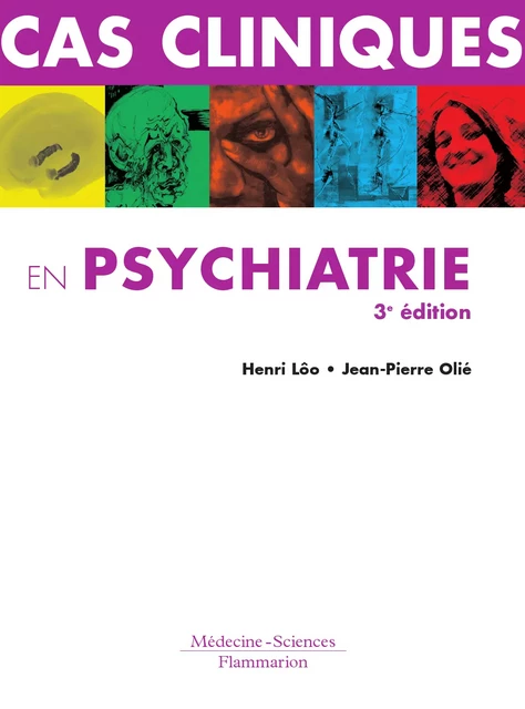 Cas cliniques en psychiatrie - 3e ed. - Jean Pierre Olie - Médecine Sciences Publications