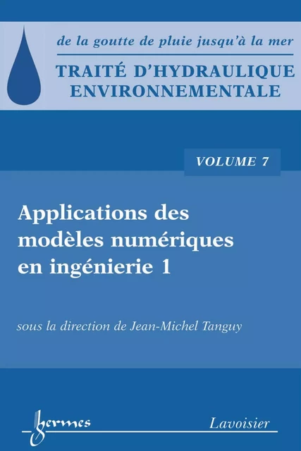 Traité d'hydraulique environnementale, volume 7 - Jean-Michel Tanguy - Hermes Science Publications