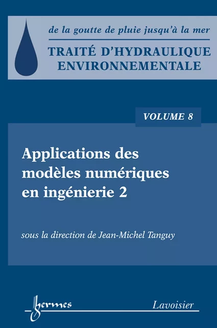 Traité d'hydraulique environnementale, volume 8 - Jean-Michel Tanguy - Hermes Science Publications