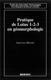 Pratique de Lotus 1.2.3 en géomorphologie (Traité des nouvelles technologies, Série géographie assistée par ordinateur)